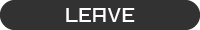 LEAVE